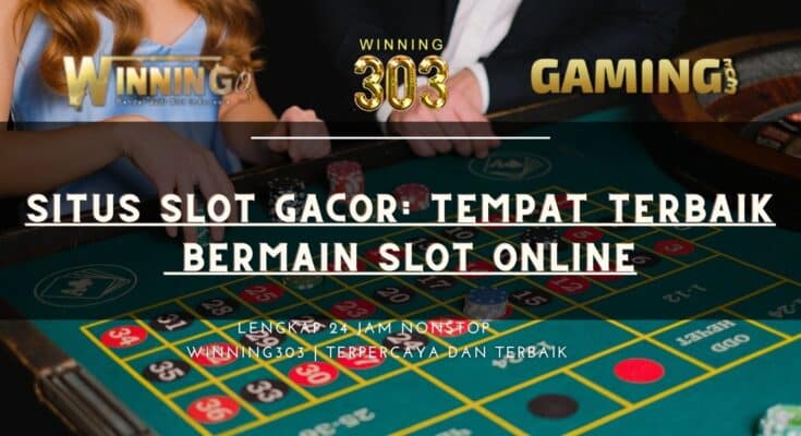 Situs Slot Gacor: Tempat Terbaik Bermain Slot Online