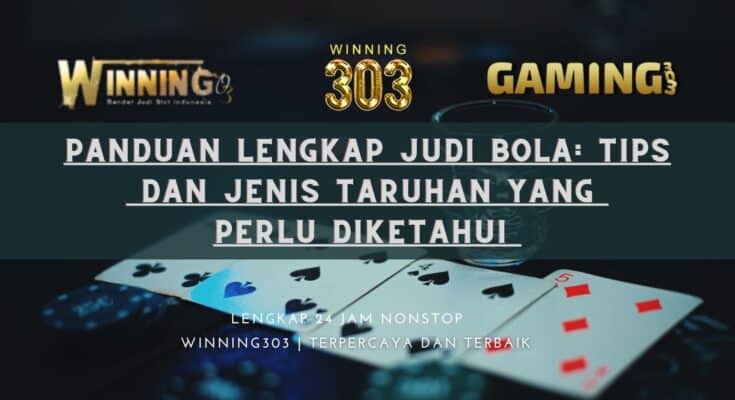 Panduan Lengkap Judi Bola: Tips dan Jenis Taruhan yang Perlu Diketahui 