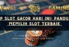 RTP Slot Gacor Hari Ini: Panduan Memilih Slot Terbaik 