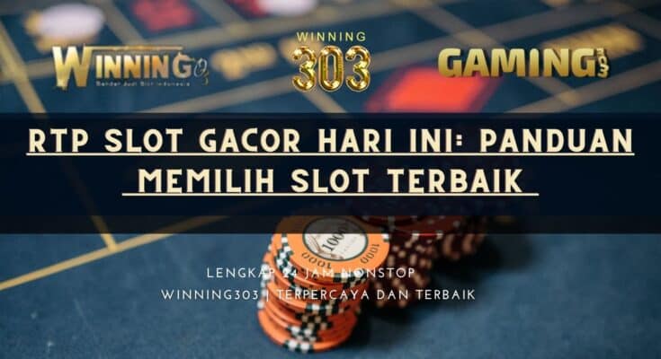 RTP Slot Gacor Hari Ini: Panduan Memilih Slot Terbaik 