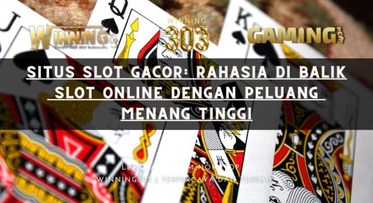 Situs Slot Gacor: Rahasia di Balik Slot Online dengan Peluang Menang Tinggi