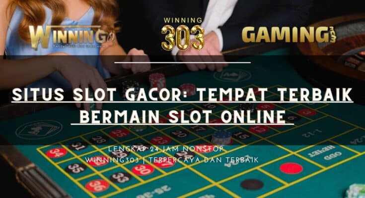 Situs Slot Gacor: Tempat Terbaik Bermain Slot Online 