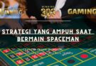 Strategi yang ampuh saat bermain Spaceman