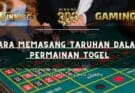 Cara Memasang Taruhan dalam Permainan Togel