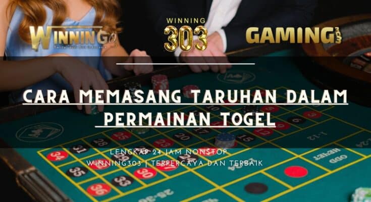 Cara Memasang Taruhan dalam Permainan Togel