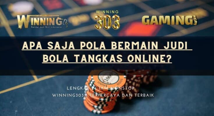 Apa Saja Pola Bermain Judi Bola Tangkas Online?