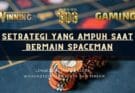 Setrategi yang ampuh saat bermain Spaceman