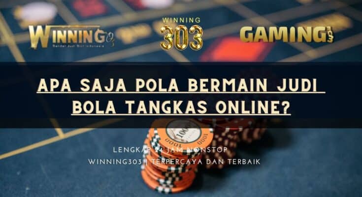 Apa Saja Pola Bermain Judi Bola Tangkas Online?