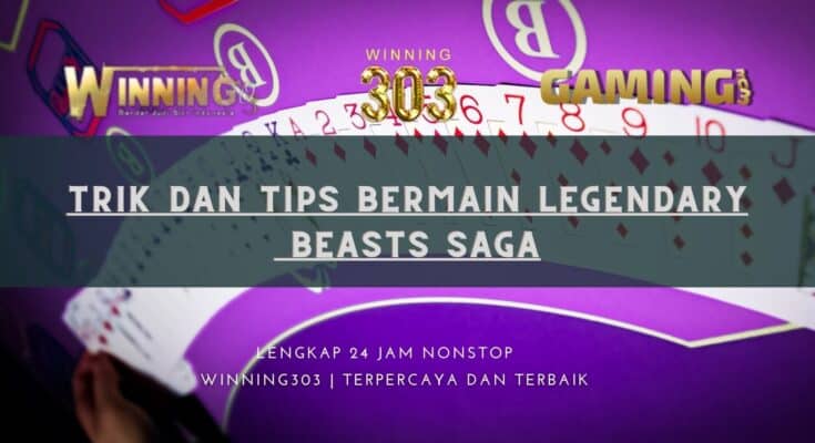 Trik dan tips bermain Legendary Beasts Saga