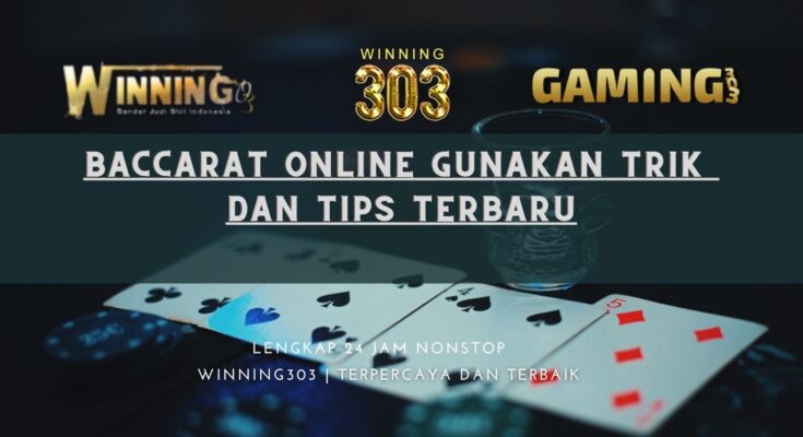 Baccarat Online Gunakan Trik Dan Tips Terbaru