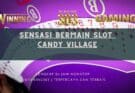 Sensasi Bermain slot Candy Village