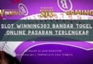 Slot Winning303 Bandar Togel Online Pasaran TerLengkap