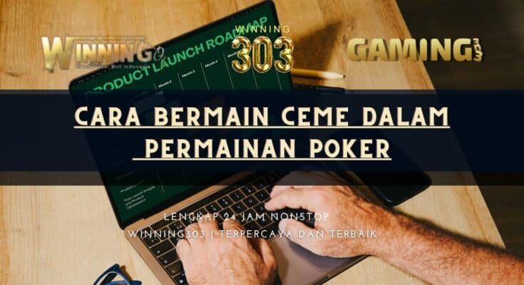Cara bermain ceme dalam permainan poker