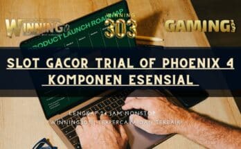 Slot Gacor Trial of Phoenix 4 Komponen Esensial