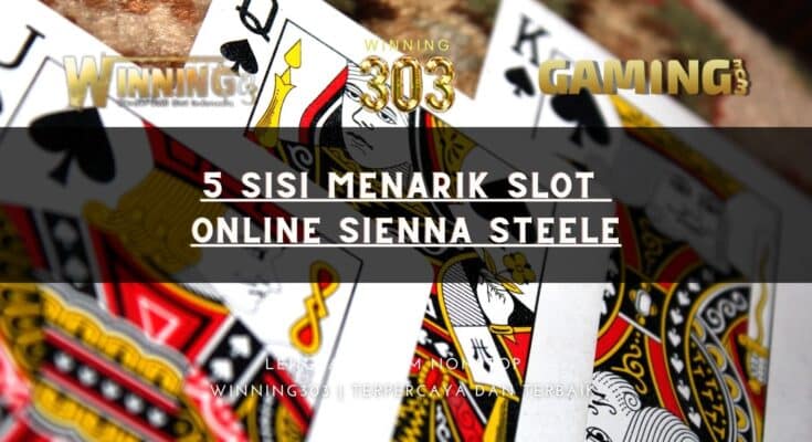 5 Sisi Menarik Slot Online Sienna Steele