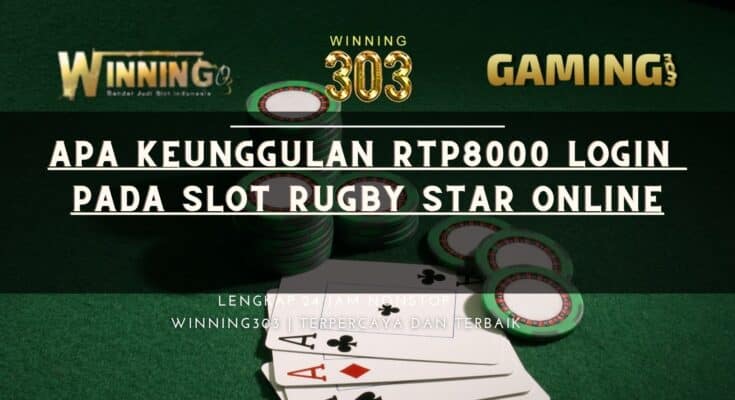 Apa Keunggulan Rtp8000 Login Pada Slot Rugby Star Online