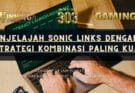 Menjelajah Sonic Links dengan 4 Strategi Kombinasi Paling Kuat