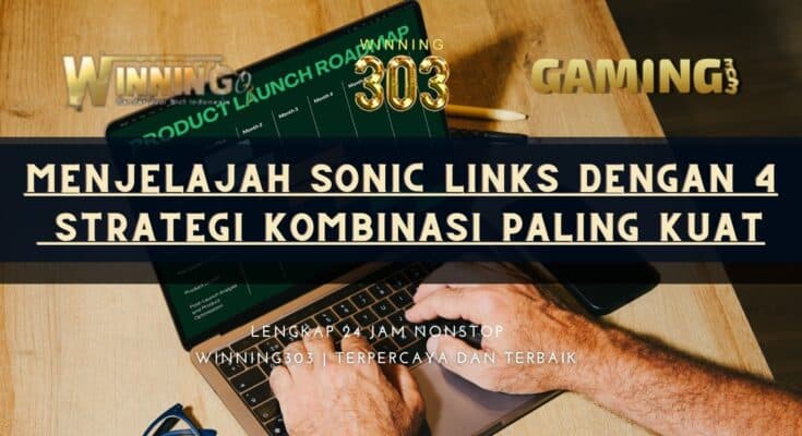 Menjelajah Sonic Links dengan 4 Strategi Kombinasi Paling Kuat