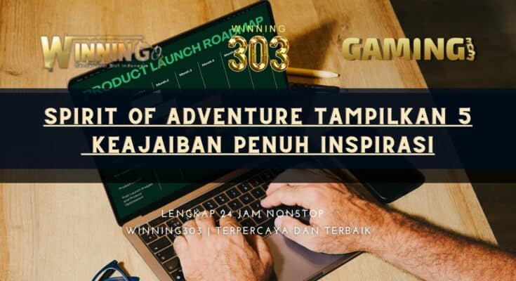 Spirit of Adventure Tampilkan 5 Keajaiban Penuh Inspirasi