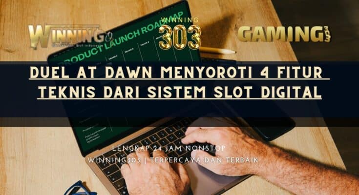 Duel at Dawn Menyoroti 4 Fitur Teknis dari Sistem Slot Digital