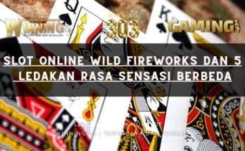 Slot Online Wild Fireworks dan 5 Ledakan Rasa Sensasi Berbeda