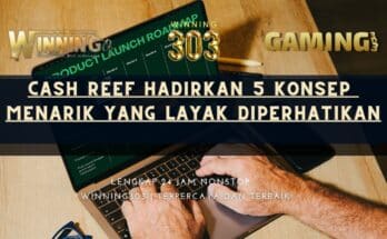 Cash Reef Hadirkan 5 Konsep Menarik yang Layak Diperhatikan