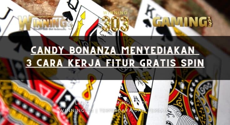 Candy Bonanza Menyediakan 3 Cara Kerja Fitur Gratis Spin