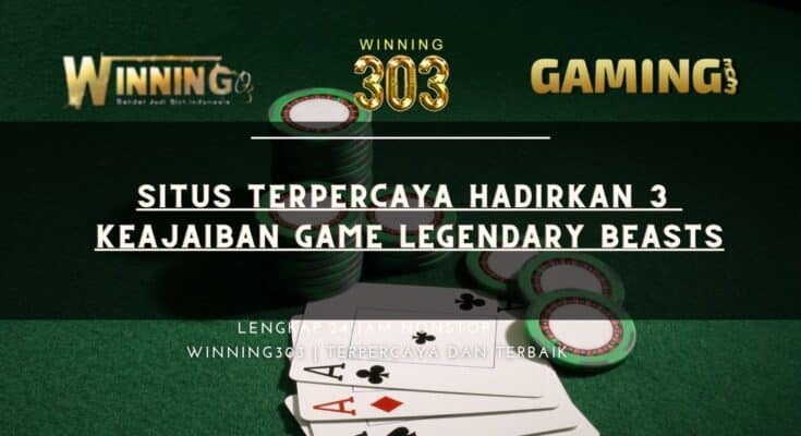 Situs Terpercaya Hadirkan 3 Keajaiban Game Legendary Beasts