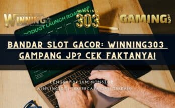 Bandar Slot Gacor: Winning303 Gampang JP? Cek Faktanya!