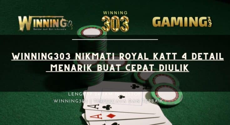 Winning303 Nikmati Royal Katt 4 Detail Menarik Buat Cepat Diulik