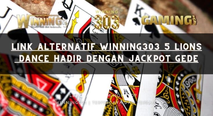 Link Alternatif Winning303 5 Lions Dance Hadir dengan Jackpot Gede