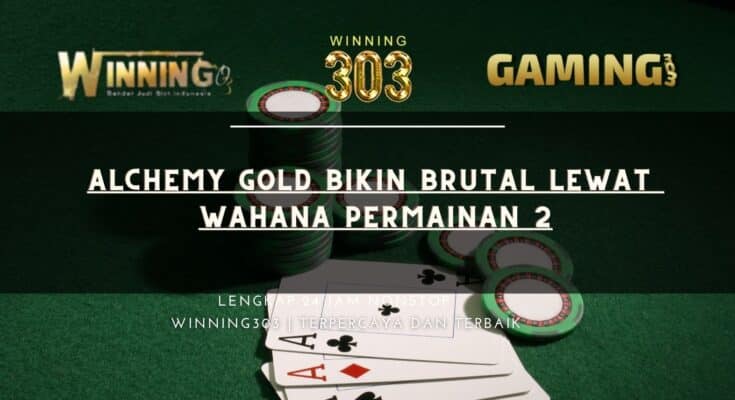 Alchemy Gold Bikin Brutal Lewat Wahana Permainan 2