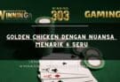 Golden Chicken dengan Nuansa Menarik & Seru