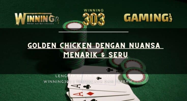 Golden Chicken dengan Nuansa Menarik & Seru