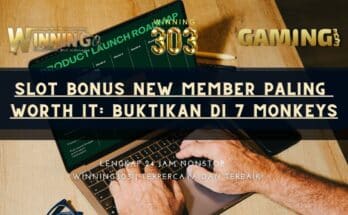 Slot Bonus New Member Paling Worth It: Buktikan di 7 Monkeys