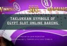Taklukkan Symbols of Egypt Slot Online Bareng
