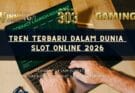 Tren Terbaru dalam Dunia Slot Online 2026