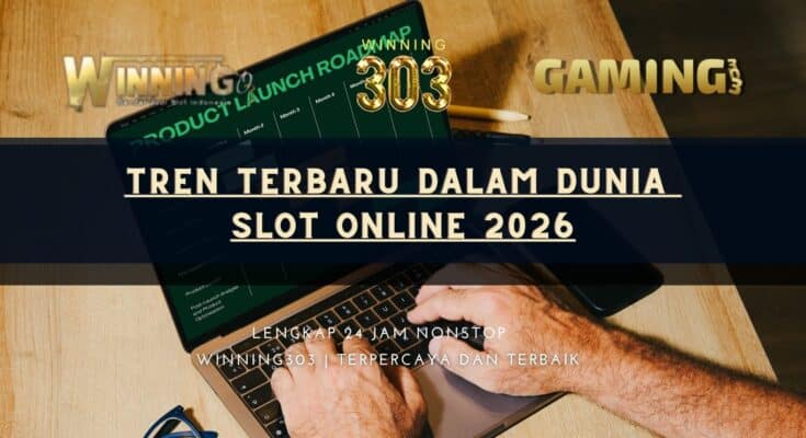 Tren Terbaru dalam Dunia Slot Online 2026