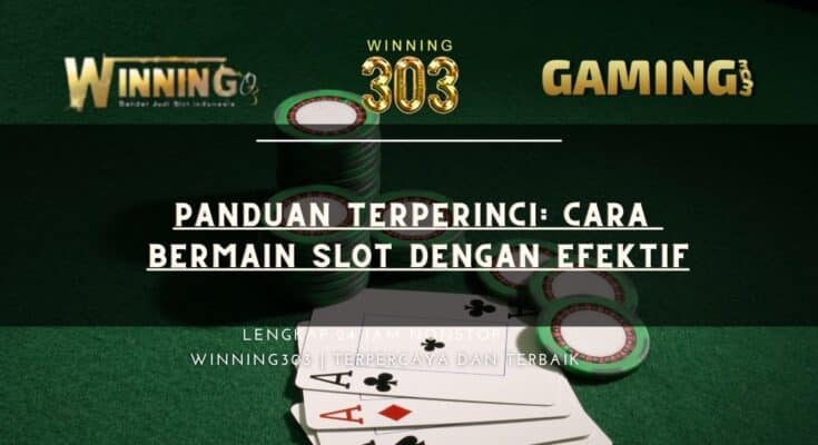 Panduan Terperinci: Cara Bermain Slot dengan Efektif