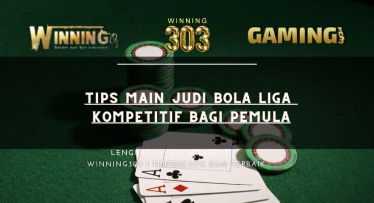 Tips Main Judi Bola Liga Kompetitif bagi Pemula