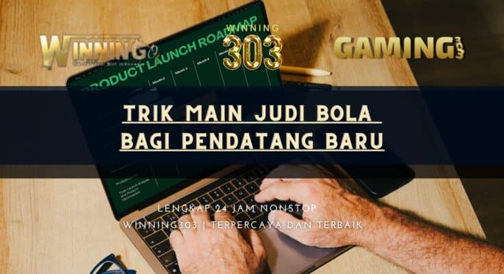 Trik Main Judi Bola bagi Pendatang Baru