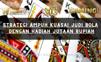 Strategi Ampuh Kuasai Judi Bola Dengan Hadiah Jutaan Rupiah