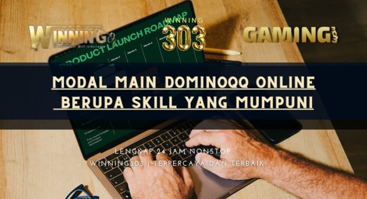 Modal Main Dominoqq Online Berupa Skill yang Mumpuni