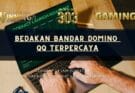 Bedakan Bandar Domino QQ Terpercaya