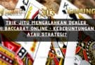 Trik bagaimana handal di Baccarat Online