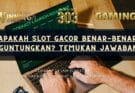 Apakah Slot Gacor Benar-Benar Menguntungkan? Temukan Jawabannya!