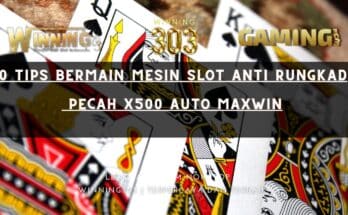 10 Tips Bermain Mesin Slot Anti Rungkad, Pecah X500 Auto MAXWIN