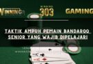 Taktik Ampuh Pemain Bandarqq Senior yang Wajib Dipelajari