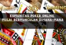 Komunitas Poker Online Mulai Bermunculan Dimana-mana