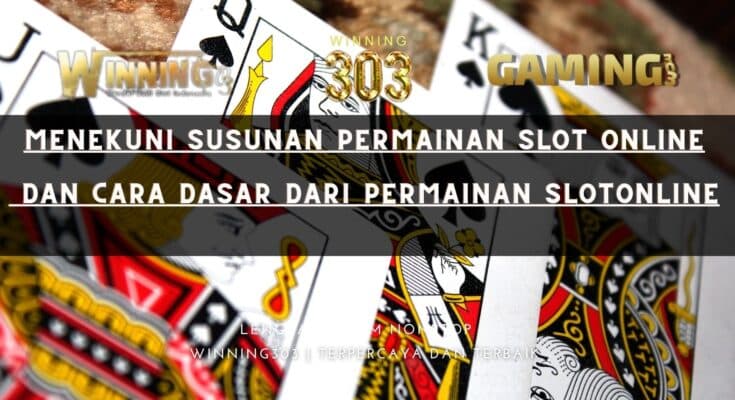 Menekuni Susunan Permainan Slot Online Dan Cara Dasar Dari Permainan Slot Online
